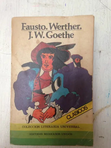 Libro usado en venta: Fausto - Werther de Johann Wolfgang Von Goethe; editorial Mexicanos Unidos impreso en 1981 realizamos envios a todo el mundo.1