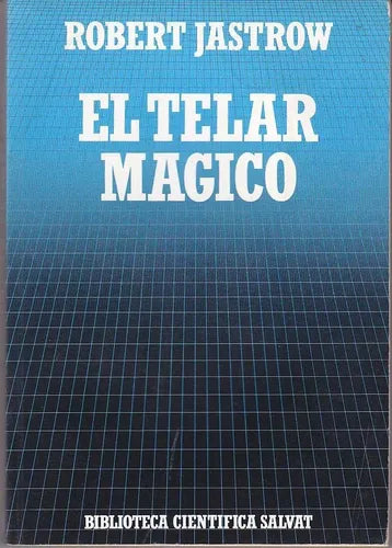 Libro usado en venta: El telar magico de Robert Jastrow; editorial Salvat impreso en 1985 realizamos envios a todo el mundo.1