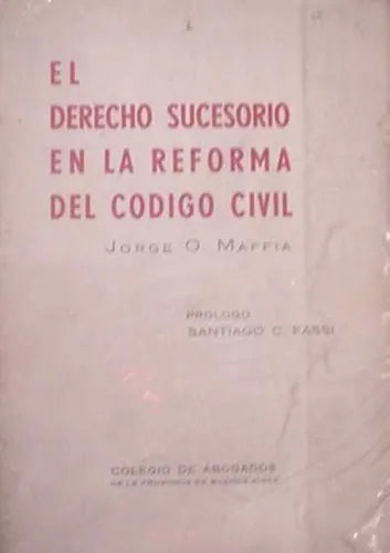 Libro usado en venta: El derecho sucesorio en la reforma del codigo civil de Jorge O. Maffia; editorial Colegio de Abogados impreso en 1969.1