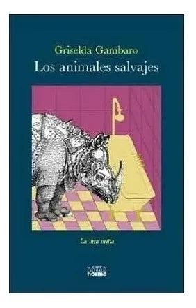 Libro usado en venta: Los animales salvajes de Griselda Gambaro; editorial Norma impreso en 2006 realizamos envios a todo el mundo.1