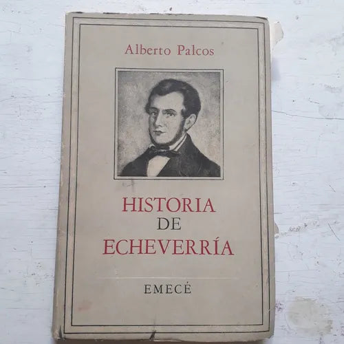 Libro usado en venta: Historia de Echeverria de Alberto Palcos; editorial Emece impreso en 1960 realizamos envios a todo el mundo.1