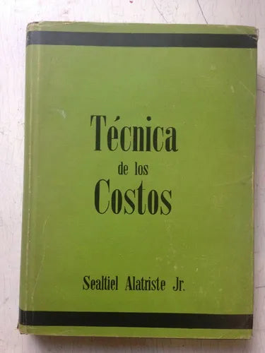 Libro usado en venta: Tecnica de los costos de Sealtiel Alastriste Jr.; editorial Finanzas impreso en 1956 realizamos envios a todo el mundo.1