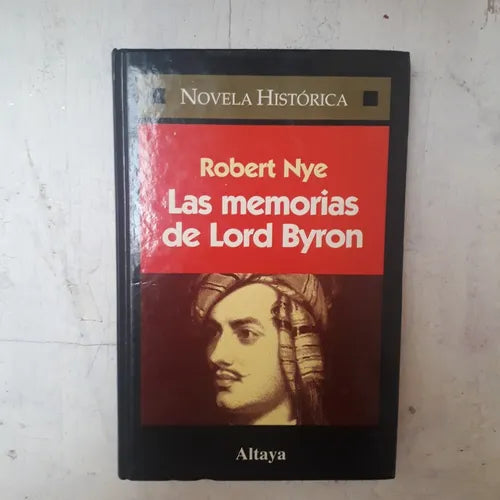 Libro usado en venta: Las memorias de Lord Byron de Robert Nye; editorial Altaya impreso en 1997 realizamos envios a todo el mundo.1