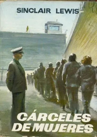 Libro usado en venta: Carceles de mujeres de Sinclair Lewis; editorial Planeta impreso en 1966 realizamos envios a todo el mundo.1