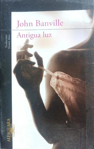 Libro usado en venta: Antigua Luz de John Banville; editorial Alfaguara impreso en 2014 realizamos envios a todo el mundo.1