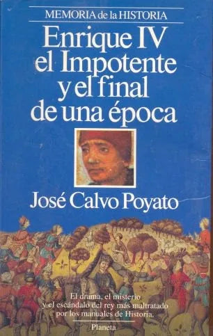 Libro usado en venta: Enrique IV el Imponente y el final de una epoca de Jose Calvo Poyato; editorial Planeta impreso en 1993 envios a todo el mundo.1