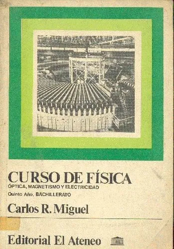 Libro usado en venta: Curso de Fisica de Carlos R. Miguel; editorial El Ateneo impreso en 1981 realizamos envios a todo el mundo.1