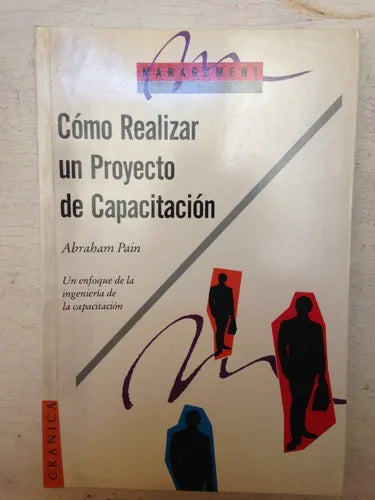 Libro usado en venta: Como realizar un proyecto de capacitacion de Abraham Pain; editorial Granica impreso en 1996 realizamos envios a todo el mundo.1