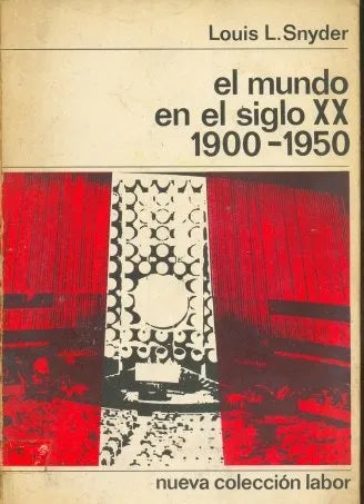 Libro usado en venta: El mundo en el siglo XX 1900-1950 de Louis L. Snyder; editorial Labor impreso en 1965 realizamos envios a todo el mundo.1