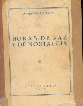 Libro usado en venta: Horas de paz y de nostalgia de Armando De Aleu; impreso en 1925 realizamos envios a todo el mundo.1
