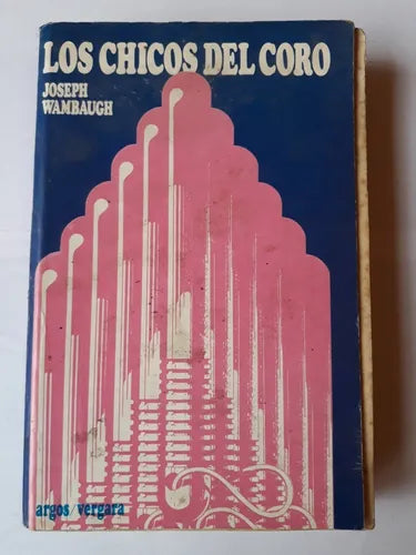 Libro usado en venta: Los chicos del coro de Joseph Wambaugh; editorial Argos - Vergara impreso en 1976 realizamos envios a todo el mundo.1