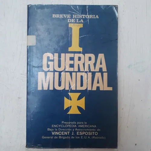 Libro usado en venta: Breve historia de la I Guerra Mundial de Vincent J. Esposito; editorial Diana impreso en 1971 realizamos envios a todo el mundo.1