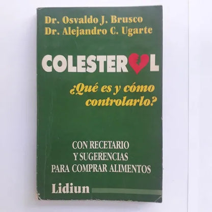 Libro usado en venta: Colesterol - ?Que es y como controlarlo? de Osvaldo Brusco - Alejandro Ugarte; editorial Lidiun impreso en 1991.1