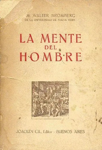 Libro usado en venta: La mente del hombre de Walter Bromberg; editorial Joaquin Gil impreso en 1940 realizamos envios a todo el mundo.1