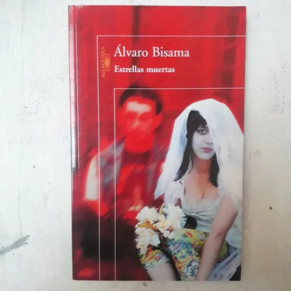 Libro usado en venta: Estrellas muertas de Alvaro Bisama; editorial Alfaguara impreso en 2010 realizamos envios a todo el mundo.1