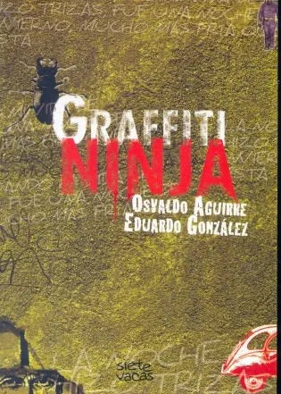 Libro usado en venta: Graffiti Ninja de Osvaldo Aguirre - Eduardo Gonzalez; editorial Siete Vacas impreso en 2011 realizamos envios a todo el mundo.1