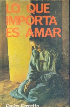 Libro usado en venta: Lo que importa es amar de Carlos Carretto; editorial Paulinas impreso en 1977 realizamos envios a todo el mundo.1