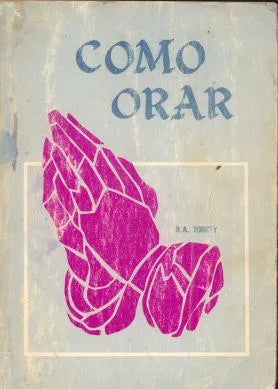 Libro usado en venta: Como Orar de R. A. Torrey; editorial Casa Bautista impreso en 1977 realizamos envios a todo el mundo.1