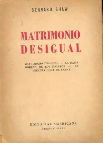 Libro usado en venta: Matrimonio desigual de Bernard Shaw; editorial Americana impreso en 1946 realizamos envios a todo el mundo.1