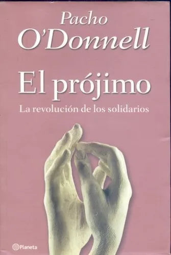 Libro usado en venta: El projimo: La revolucion de los solidarios de Pacho O'Donnell; editorial Planeta impreso en 2001 envios a todo el mundo.1