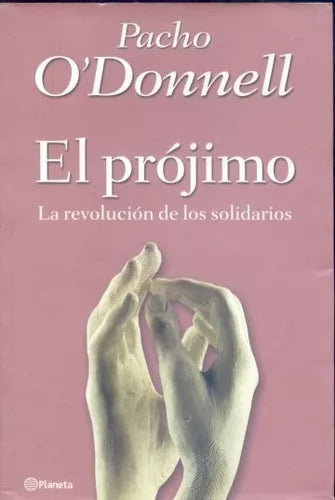 Libro usado en venta: El projimo: La revolucion de los solidarios de Pacho O'Donnell; editorial Planeta impreso en 2001 envios a todo el mundo.1