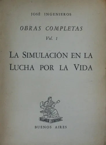 Libro usado en venta: La simulacion en la lucha por la vida de José Ingenieros; editorial Elmer impreso en 1956 realizamos envios a todo el mundo.1