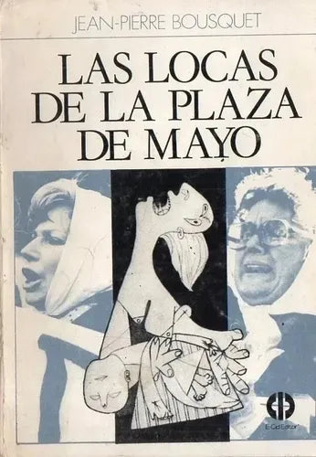 Libro usado en venta: Las Locas De La Plaza De Mayo de Jean Pierre Bousquet; editorial El Cid Editor impreso en 1983 realizamos envios a todo el mundo.1