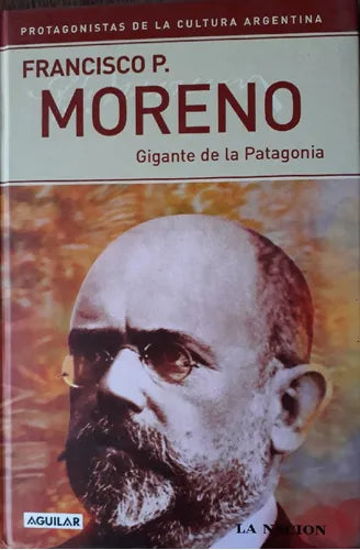 Libro usado en venta: Gigante de la Patagonia de Francisco P. Moreno; editorial Aguilar impreso en 2006 realizamos envios a todo el mundo.1