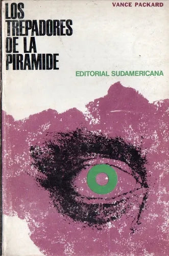 Libro usado en venta: Los trepadores de la piramide de Vance Packard; editorial Sudamericana impreso en 1967 realizamos envios a todo el mundo.1