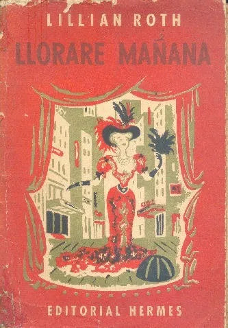 Libro usado en venta: Llorare ma?ana de Lillian Roth; editorial Hermes impreso en 1956 realizamos envios a todo el mundo.1
