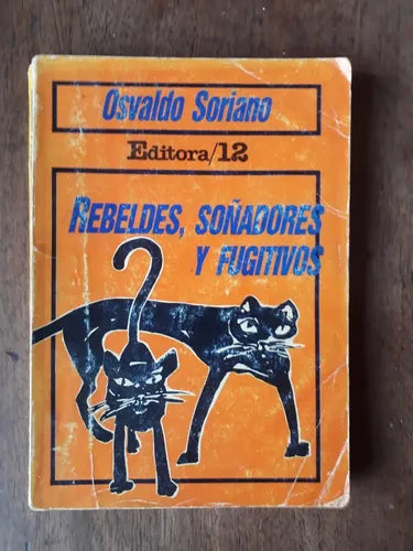 Libro usado en venta: Rebeldes, so?adores y fugitivos de Osvaldo Soriano; editorial Editora/12 impreso en 1987 realizamos envios a todo el mundo.1