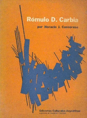 Libro usado en venta: Romulo D. Carbia de Horacio J. Cuccorese; editorial Ediciones Culturales Argentinas impreso en 1962 envios a todo el mundo.1
