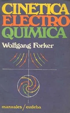 Libro usado en venta: Cinetica electroquimica de Wolfgang Forker; editorial Eudeba impreso en 1971 realizamos envios a todo el mundo.1