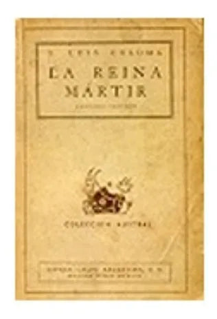 Libro usado en venta: La reina martir (apuntes historicos del siglo XVI) de P. Luis Coloma S. J; editorial Espasa - Calpe impreso en 1944.1