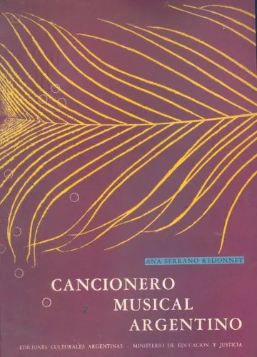 Libro usado en venta: Cancionero musical argentino de Ana Serrano Redonnet; editorial Ediciones Culturales Argentinas impreso en 1964.1