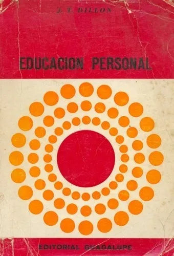 Libro usado en venta: Educacion personal de J. T. Dillon; editorial Guadalupe impreso en 1973 realizamos envios a todo el mundo.1