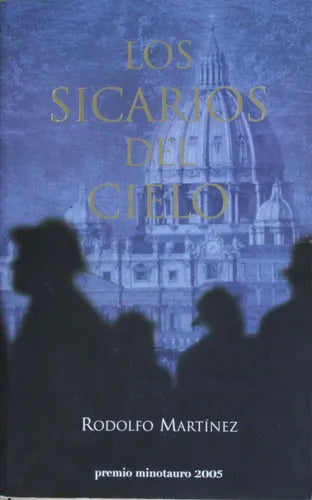 Libro usado en venta: Los sicarios del cielo de Rodolfo Martínez; editorial Minotauro impreso en 2005 realizamos envios a todo el mundo.1