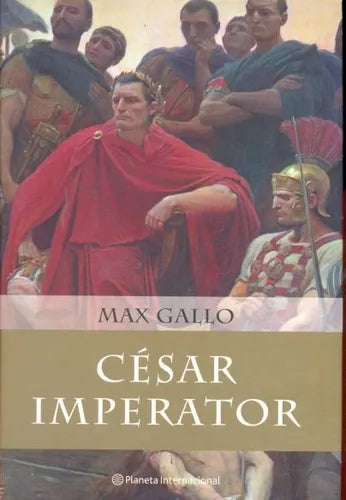Libro usado en venta: Cesar Imperator de Max Gallo; editorial Planeta impreso en 2004 realizamos envios a todo el mundo.1