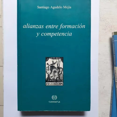 Libro usado en venta: Alianzas entre formacion y competencia de Santiago Agudelo Mejia; editorial Cinterfor impreso en 2002 envios a todo el mundo.1