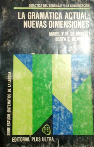 Libro usado en venta: La gramatica actual: nuevas dimensiones de Mabel Rosetti - Berta Molina; editorial Plus Ultra impreso en 1979.1