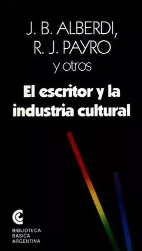 Libro usado en venta: El escritor y la industria cultural de Juan Bautista Alberdi - Roberto Payro; Centro Editor de America Latina impreso en 19931.1