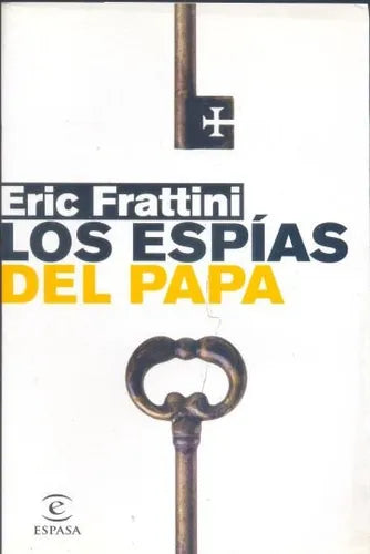 Libro usado en venta: Los espias del papa de Eric Frattini; editorial Espasa - Calpe impreso en 2008 realizamos envios a todo el mundo.1