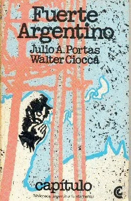 Libro usado en venta: Fuerte argentino de Julio A. Portas - Walter Ciocca; editorial Centro Editor de America Latina impreso en 1980.1