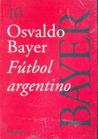 Libro usado en venta: Futbol argentino de Osvaldo Bayer; editorial Pagina 12 impreso en 2009 realizamos envios a todo el mundo.1