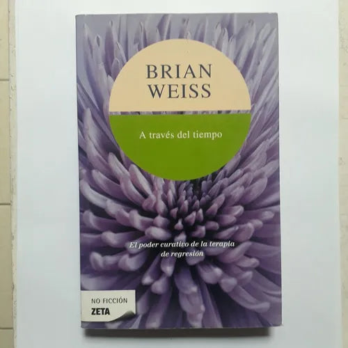Libro usado en venta: A traves del tiempo de Brian Weiss; editorial Ediciones B impreso en 2009 realizamos envios a todo el mundo.1