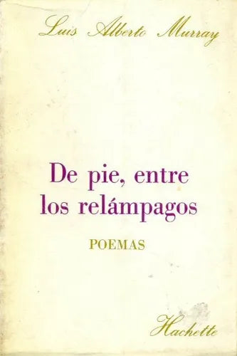 Libro usado en venta: De pie, entre los relampagos de Luis Alberto Murray; editorial Hachette impreso en 1980 realizamos envios a todo el mundo.1