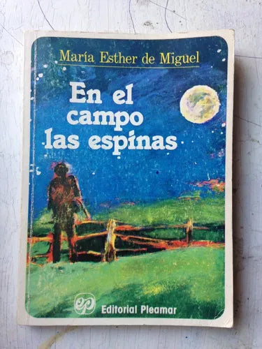 Libro usado en venta: En el campo las espinas de Maria Esther de Miguel; editorial Pleamar impreso en 1980 realizamos envios a todo el mundo.1