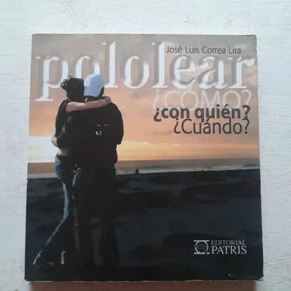 Libro usado en venta: Pololera ?Como? ?Con quien? ?Cuando? de Jose Luis Correa Lira; editorial Patris impreso en 2004 envios a todo el mundo.1