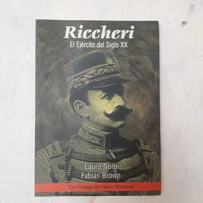 Libro usado en venta: Riccheri - El ejercito del Siglo XX de Lauro Noro - Fabian Brown; editorial Maria Ghirlanda impreso en 1999.1