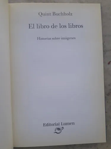 Libro usado en venta: El libro de los libros de Quint Buchholz; editorial Lumen impreso en 1998 realizamos envios a todo el mundo.1